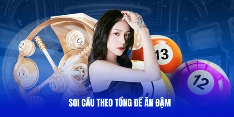 Soi cầu theo tổng đề ăn đậm
