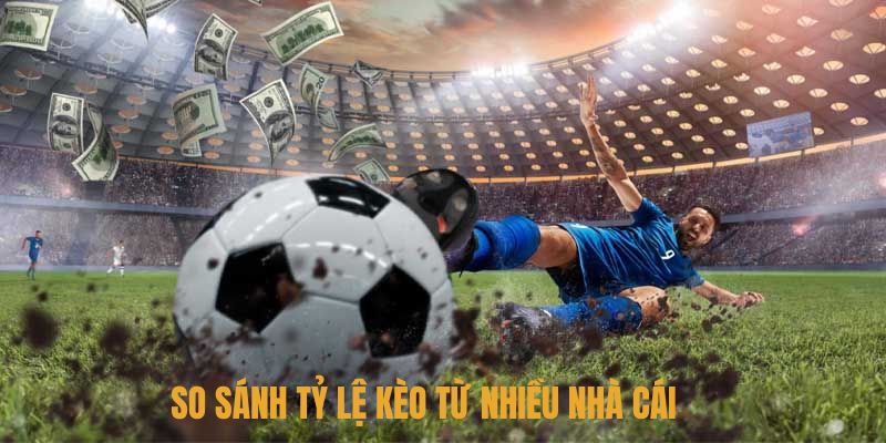 So sánh các kèo cược