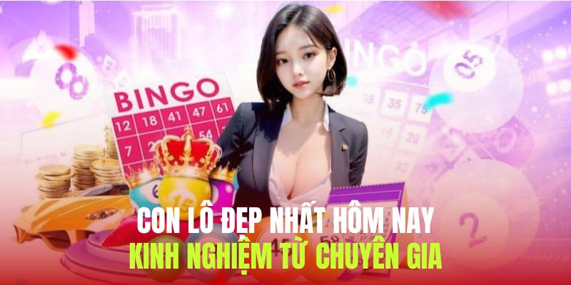 Kinh nghiệm chọn con lô đẹp nhất hôm nay dành cho người mới