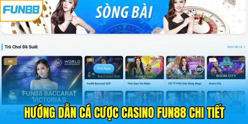 Hướng dẫn cá cược casino nêu rõ quy trình tham gia tại FUN88