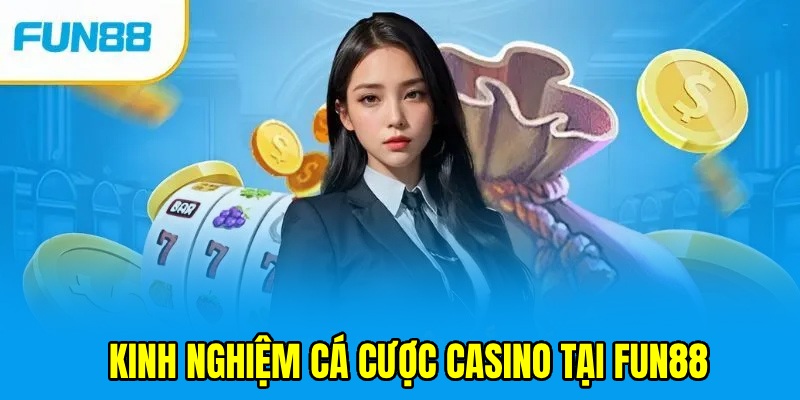 Chinh phục sảnh cược casino thuận tiện nhờ các kinh nghiệm