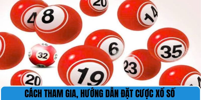 Cách tham gia, hướng dẫn đặt cược xổ số