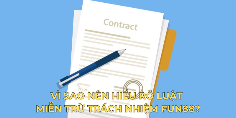 Vì sao nên hiểu rõ luật miễn trừ trách nhiệm Fun88?