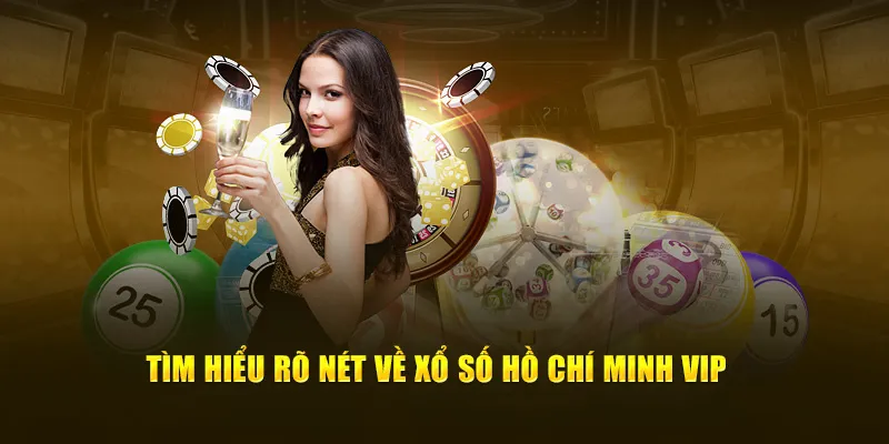 Một vài khái niệm cần tìm hiểu về xổ số HCM Vip 2025