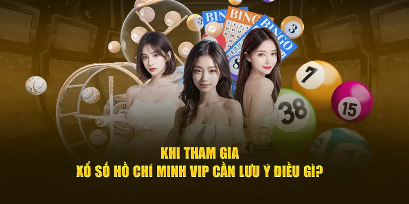 Xổ số Hồ Chí Minh Vip và các nguyên tắc cần lưu ý